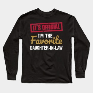 It's official I'm the favorite daughter in law | Family gift Long Sleeve T-Shirt